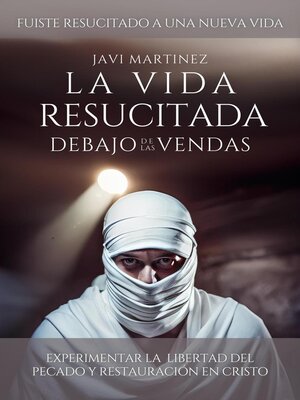 cover image of La Vida Resucitada Debajo De Las Vendas